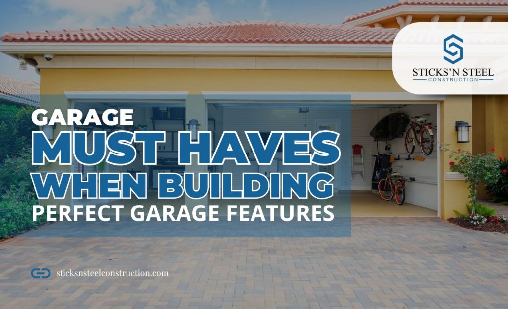 Garage must haves when Building (Perfect Garage Features)